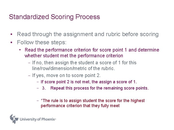 Standardized Scoring Process • Read through the assignment and rubric before scoring • Follow