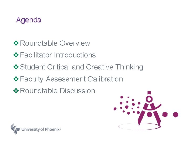 Agenda v Roundtable Overview v Facilitator Introductions v Student Critical and Creative Thinking v