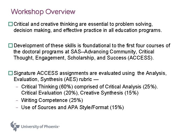 Workshop Overview � Critical and creative thinking are essential to problem solving, decision making,