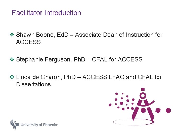 Facilitator Introduction v Shawn Boone, Ed. D – Associate Dean of Instruction for ACCESS