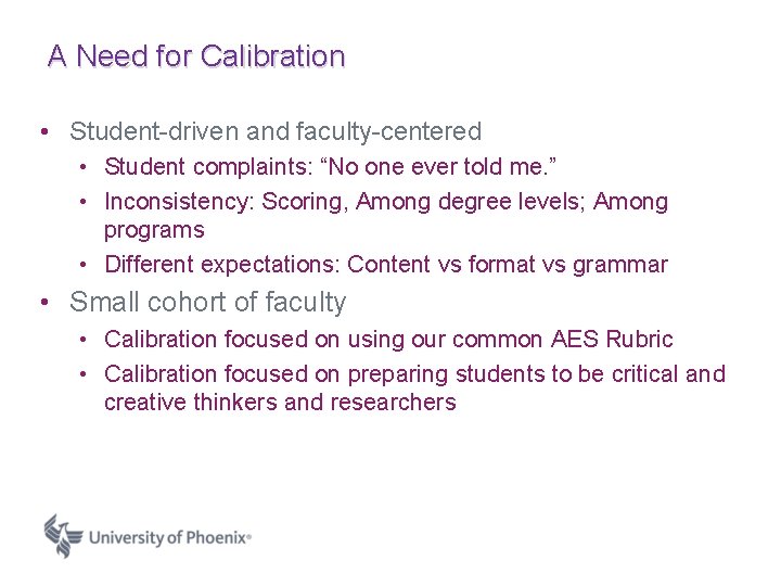 A Need for Calibration • Student-driven and faculty-centered • Student complaints: “No one ever