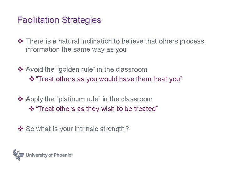 Facilitation Strategies v There is a natural inclination to believe that others process information