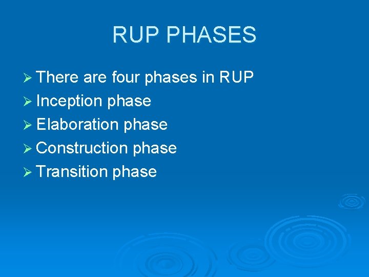 RUP PHASES Ø There are four phases in RUP Ø Inception phase Ø Elaboration