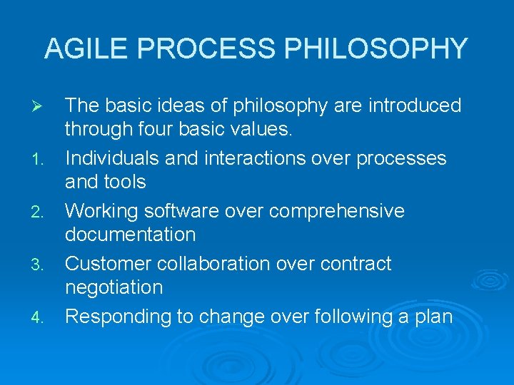 AGILE PROCESS PHILOSOPHY Ø 1. 2. 3. 4. The basic ideas of philosophy are