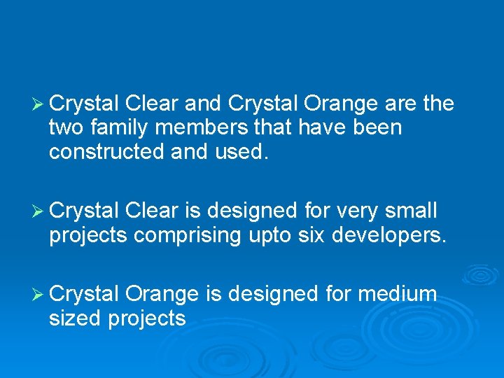 Ø Crystal Clear and Crystal Orange are the two family members that have been