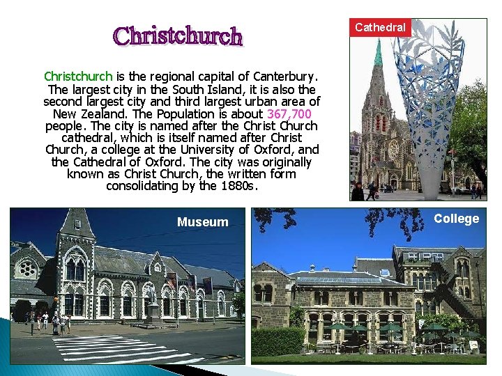 Cathedral Christchurch is the regional capital of Canterbury. The largest city in the South