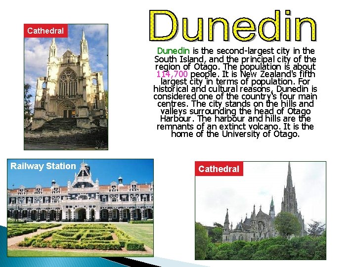 Cathedral Dunedin is the second-largest city in the South Island, and the principal city