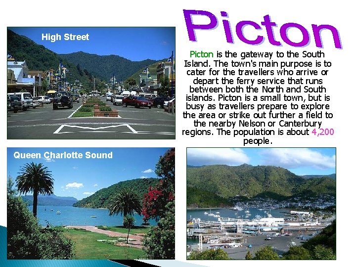 High Street Picton is the gateway to the South Island. The town's main purpose