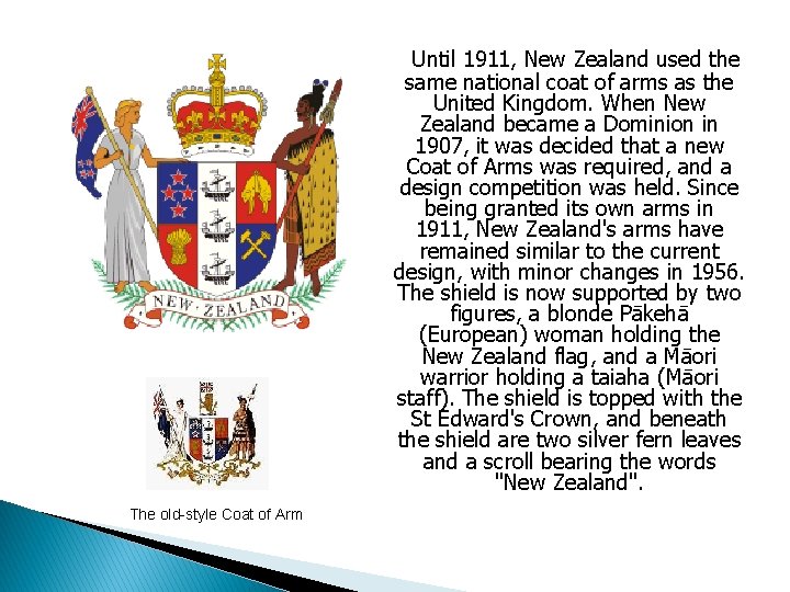 Until 1911, New Zealand used the same national coat of arms as the United