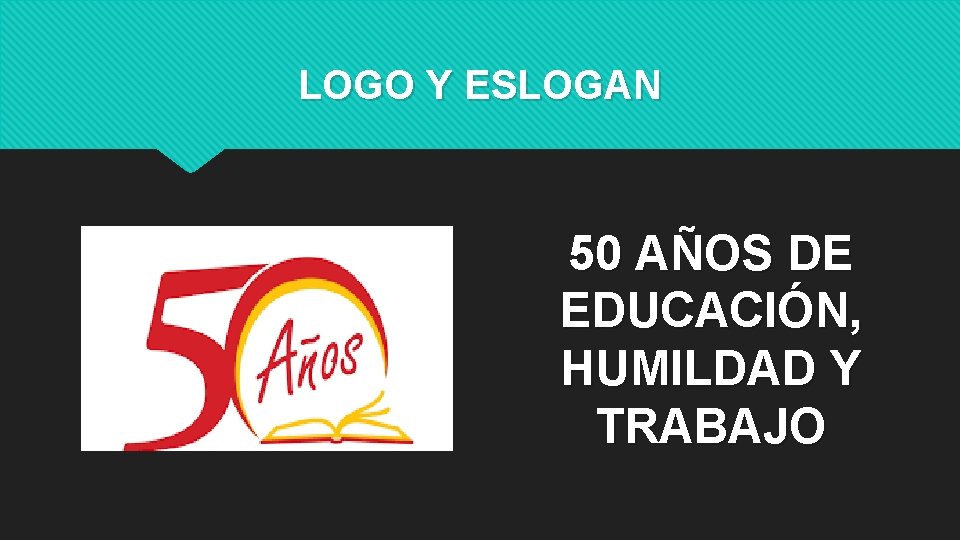 LOGO Y ESLOGAN 50 AÑOS DE EDUCACIÓN, HUMILDAD Y TRABAJO 