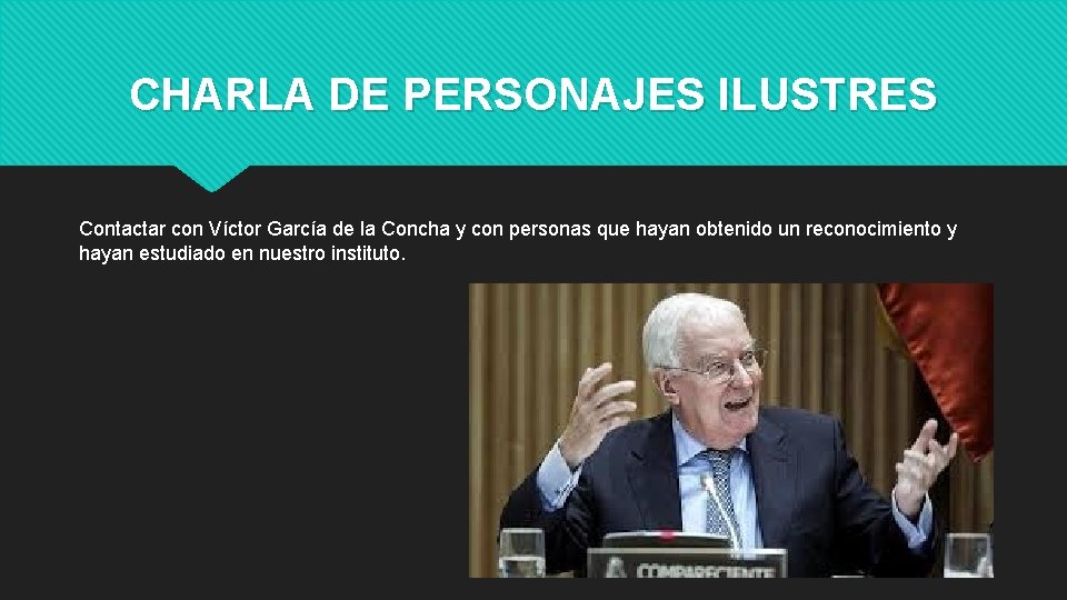 CHARLA DE PERSONAJES ILUSTRES Contactar con Víctor García de la Concha y con personas