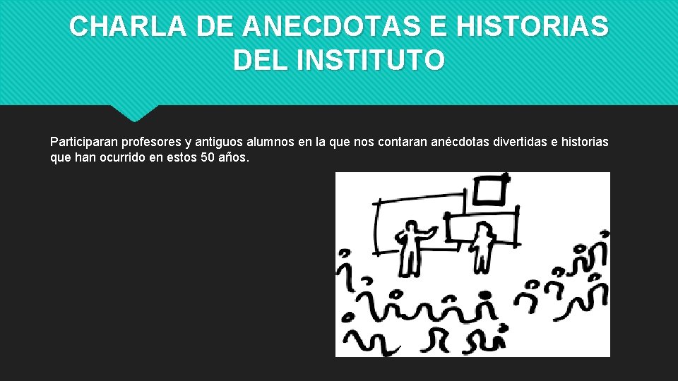 CHARLA DE ANECDOTAS E HISTORIAS DEL INSTITUTO Participaran profesores y antiguos alumnos en la