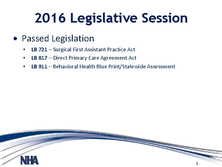 2016 Legislative Session Passed Legislation • • • LB 721 – Surgical First Assistant