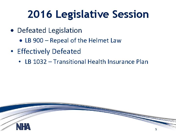 2016 Legislative Session Defeated Legislation LB 900 – Repeal of the Helmet Law •