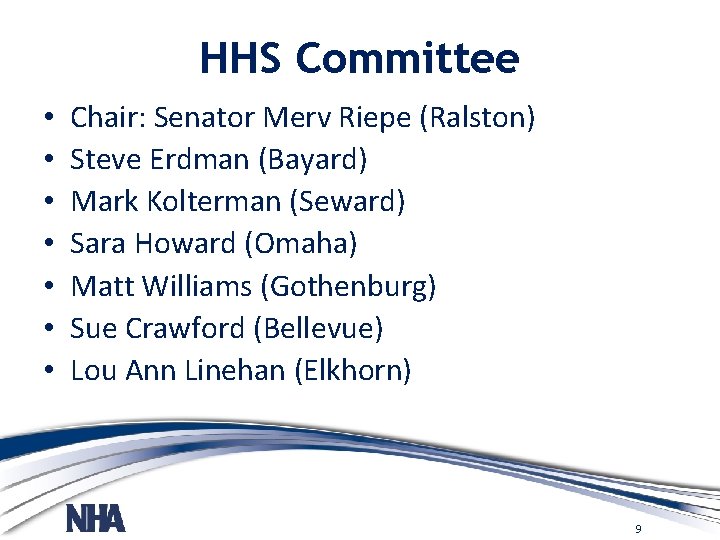 HHS Committee • • Chair: Senator Merv Riepe (Ralston) Steve Erdman (Bayard) Mark Kolterman