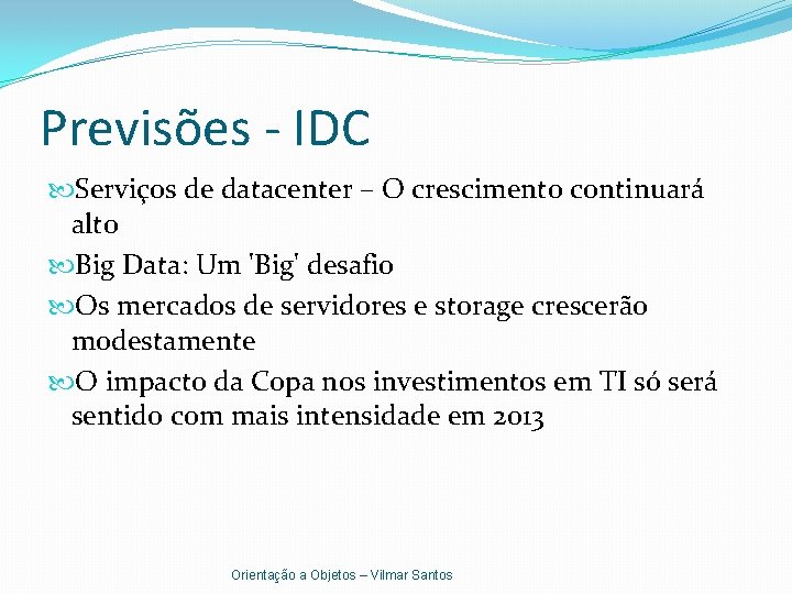 Previsões - IDC Serviços de datacenter – O crescimento continuará alto Big Data: Um