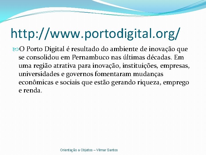 http: //www. portodigital. org/ O Porto Digital é resultado do ambiente de inovação que