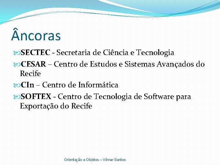  ncoras SECTEC - Secretaria de Ciência e Tecnologia CESAR – Centro de Estudos