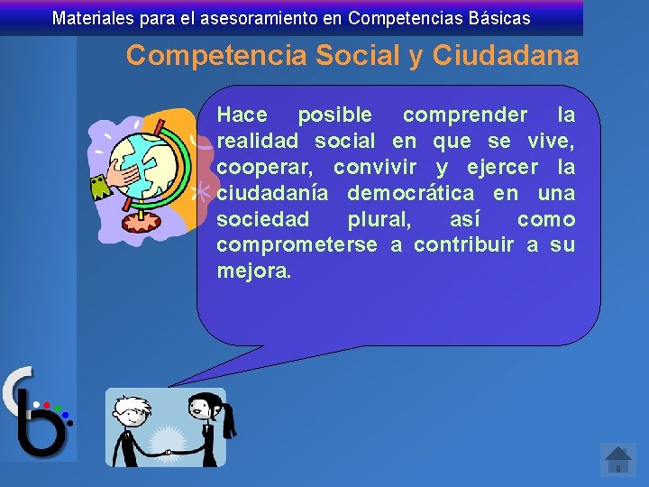 Materiales para el asesoramiento en Competencias Básicas Competencia Social y Ciudadana Hace posible comprender