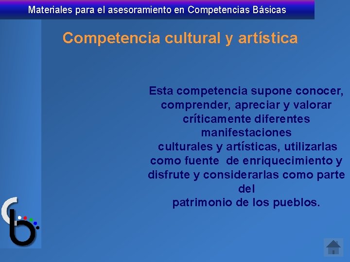 Materiales para el asesoramiento en Competencias Básicas Competencia cultural y artística Esta competencia supone