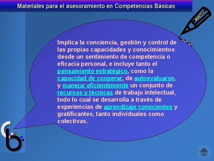 Materiales para el asesoramiento en Competencias Básicas Implica la conciencia, gestión y control de