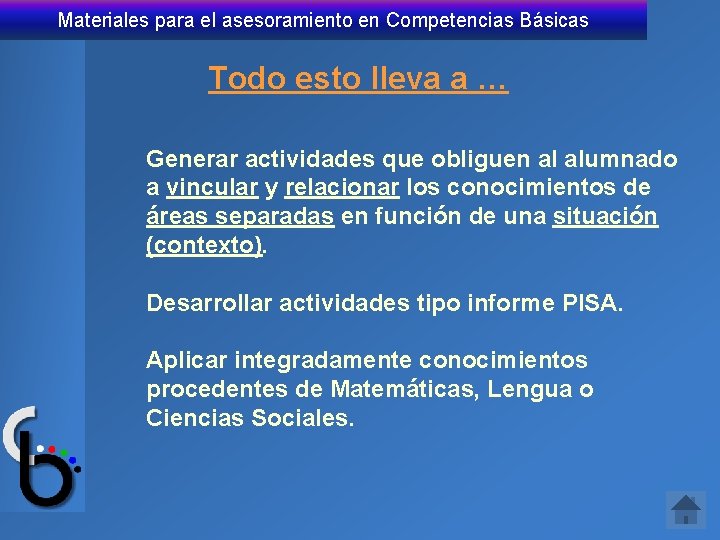 Materiales para el asesoramiento en Competencias Básicas Todo esto lleva a … Generar actividades