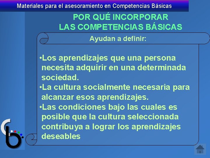 Materiales para el asesoramiento en Competencias Básicas POR QUÉ INCORPORAR LAS COMPETENCIAS BÁSICAS Ayudan