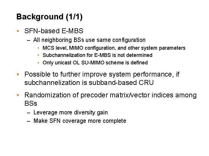 Background (1/1) ▪ SFN-based E-MBS – All neighboring BSs use same configuration • MCS