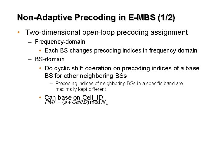 Non-Adaptive Precoding in E-MBS (1/2) ▪ Two-dimensional open-loop precoding assignment – Frequency-domain • Each