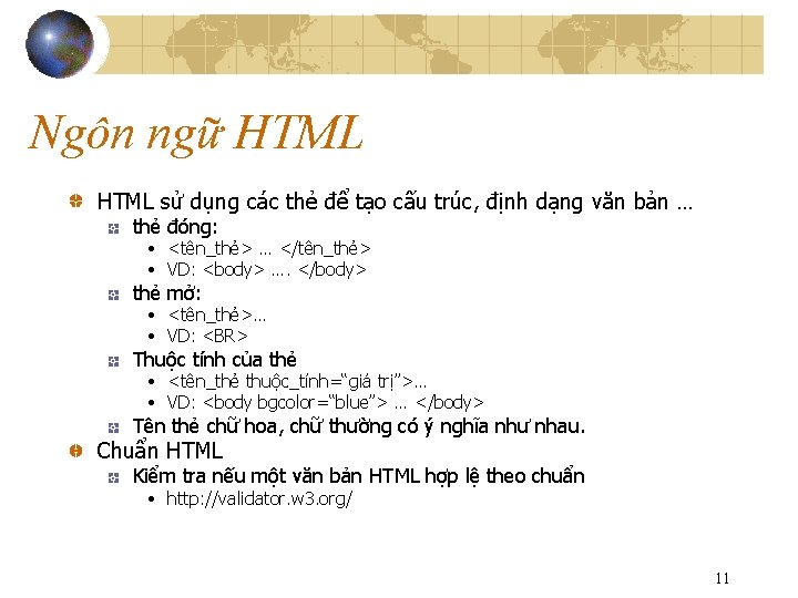 Ngôn ngữ HTML sử dụng các thẻ để tạo cấu trúc, định dạng văn