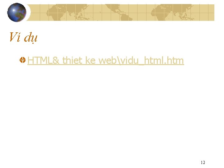 Ví dụ HTML& thiet ke webvidu_html. htm 12 