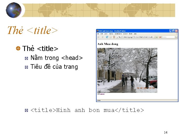 Thẻ <title> Nằm trong <head> Tiêu đề của trang <title>Hinh anh bon mua</title> 14