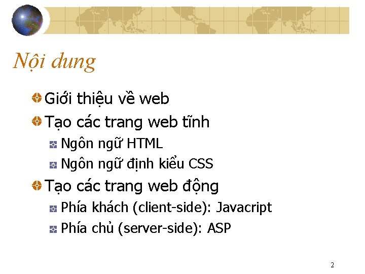 Nội dung Giới thiệu về web Tạo các trang web tĩnh Ngôn ngữ HTML