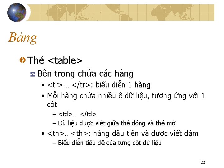 Bảng Thẻ <table> Bên trong chứa các hàng • <tr>… </tr>: biểu diễn 1