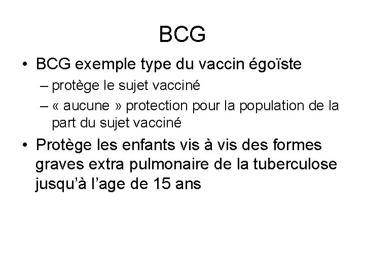 BCG • BCG exemple type du vaccin égoïste – protège le sujet vacciné –