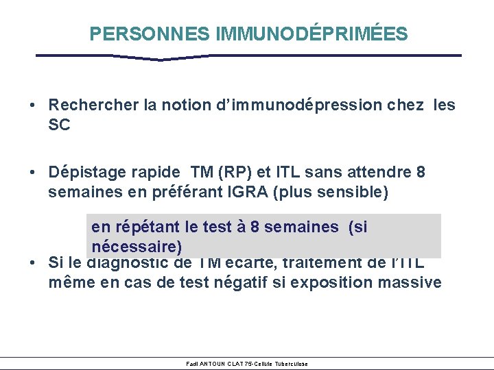 PERSONNES IMMUNODÉPRIMÉES • Recher la notion d’immunodépression chez les SC • Dépistage rapide TM