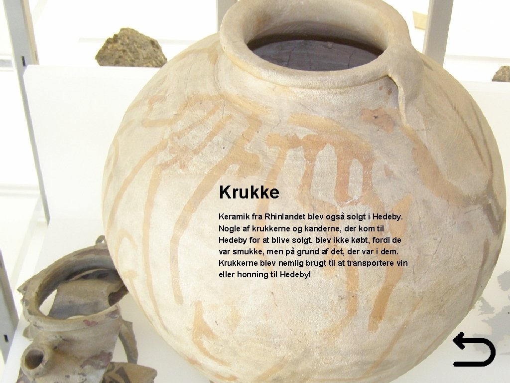 Krukke Keramik fra Rhinlandet blev også solgt i Hedeby. Nogle af krukkerne og kanderne,