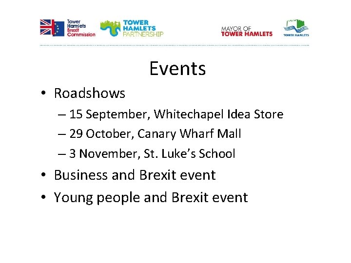 Events • Roadshows – 15 September, Whitechapel Idea Store – 29 October, Canary Wharf