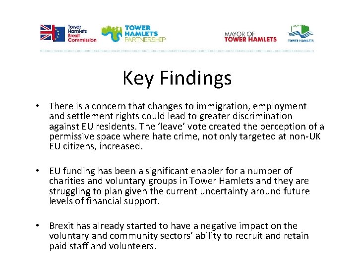 Key Findings • There is a concern that changes to immigration, employment and settlement