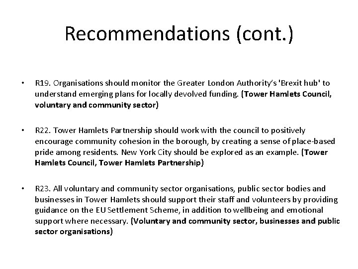 Recommendations (cont. ) • R 19. Organisations should monitor the Greater London Authority’s 'Brexit