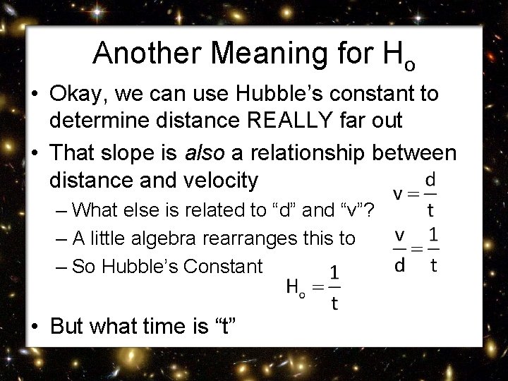 Another Meaning for Ho • Okay, we can use Hubble’s constant to determine distance