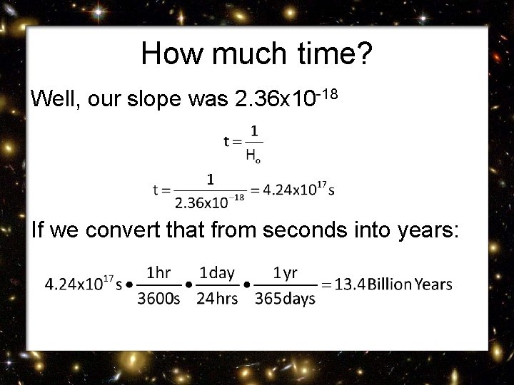 How much time? Well, our slope was 2. 36 x 10 -18 If we