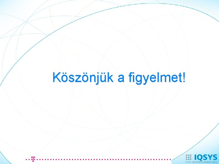 Köszönjük a figyelmet! 