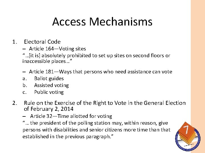 Access Mechanisms 1. Electoral Code – Article 164—Voting sites “…[it is] absolutely prohibited to