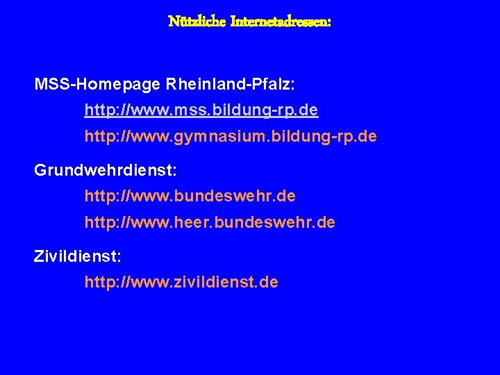 Nützliche Internetadressen: MSS-Homepage Rheinland-Pfalz: http: //www. mss. bildung-rp. de http: //www. gymnasium. bildung-rp. de