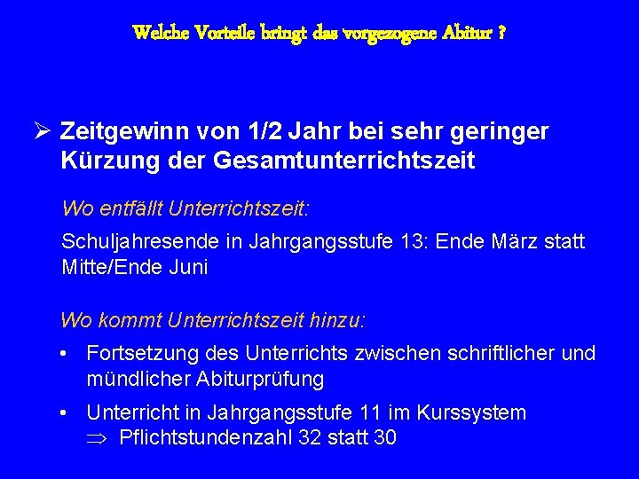 Welche Vorteile bringt das vorgezogene Abitur ? Ø Zeitgewinn von 1/2 Jahr bei sehr