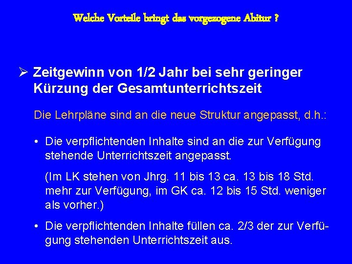 Welche Vorteile bringt das vorgezogene Abitur ? Ø Zeitgewinn von 1/2 Jahr bei sehr