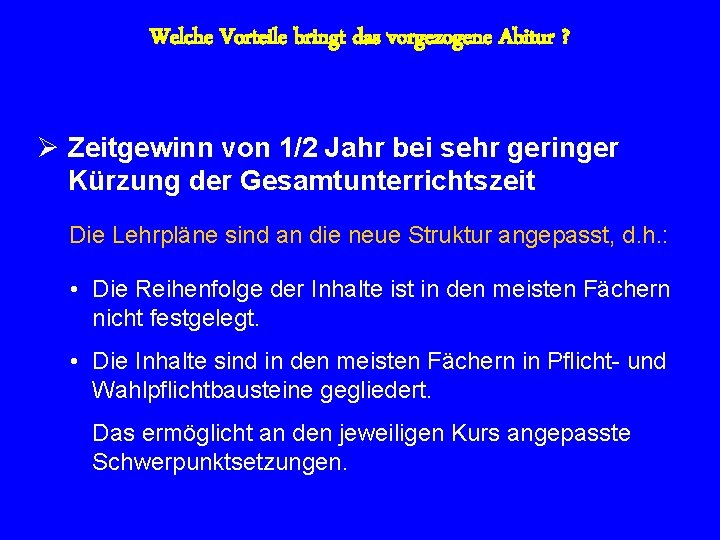 Welche Vorteile bringt das vorgezogene Abitur ? Ø Zeitgewinn von 1/2 Jahr bei sehr