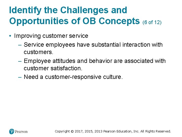 Identify the Challenges and Opportunities of OB Concepts (6 of 12) • Improving customer
