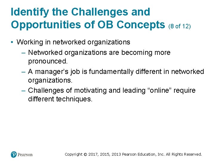 Identify the Challenges and Opportunities of OB Concepts (8 of 12) • Working in